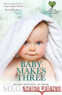 Baby Makes Three: Love in Little Tree, Book Three Megan Kelly 9780988601772 Mk Books - książka