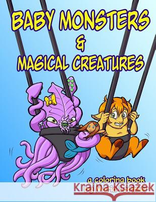 Baby Monsters and Magical Creatures: A Coloring Book Maria Lorimer 9780997573800 Theo Lorenz - książka