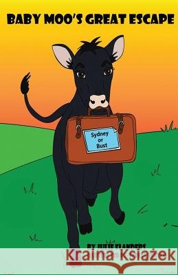 Baby Moo's Great Escape Julie Flanders 9781939156846 Ink Smith Publishing - książka