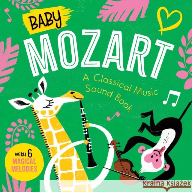 Baby Mozart: A Classical Music Sound Book (with 6 Magical Melodies) Little Genius Books 9781953344304 Little Genius Books - książka