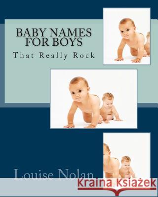 Baby Names for Boys That Really Rock (2014) Louise Nolan 9781933819723 Magnificent Milestones Incorporated - książka