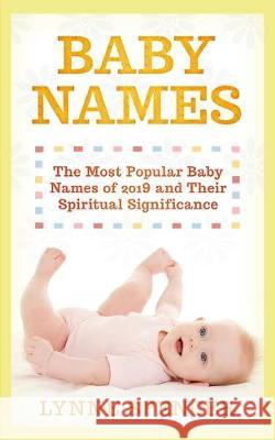 Baby Names: The Most Popular Baby Names of 2019 and Their Spiritual Significance Lynne Spencer 9781693393389 Independently Published - książka