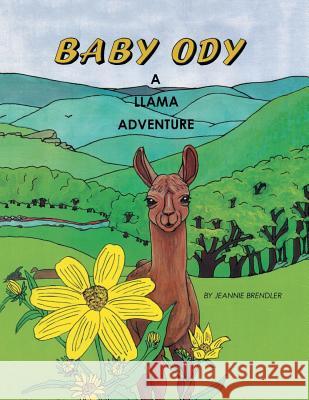 Baby Ody: A Llama Adventure Brendler, Jeannie 9781514469873 Xlibris - książka