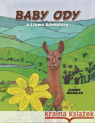 Baby Ody: A Llama Adventure Jeannie Brendler 9781682569900 Litfire Publishing, LLC - książka
