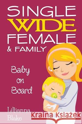 Baby on Board (Single Wide Female & Family, Book 2) Lillianna Blake P. Seymour 9781539789116 Createspace Independent Publishing Platform - książka
