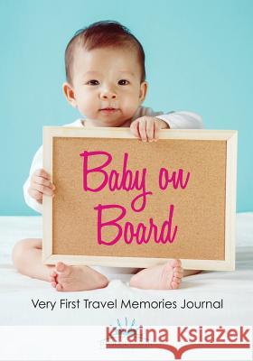 Baby on Board: Very First Travel Memories Journal Daybook Heaven 9781683236375 Daybook Heaven Books - książka