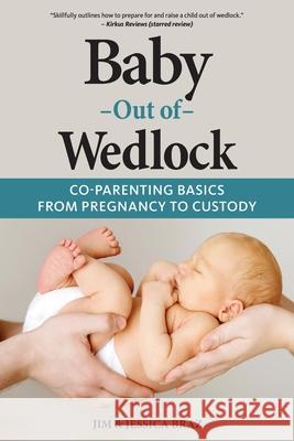 Baby Out of Wedlock: Co-Parenting Basics From Pregnancy to Custody Jim And Jessica Braz 9781736816806 Boow LLC - książka