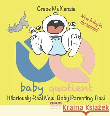 Baby Quotient - Hilariously Real New Baby Parenting Tips Grace McKenzie 9781733274982 Nova Meno LLC - książka