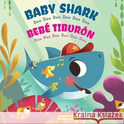 Baby Shark / Bebé Tiburón (Bilingual): Doo Doo Doo Doo Doo Doo / Duu Duu Duu Duu Duu Duu Scholastic 9781338601121 Scholastic en Espanol - książka