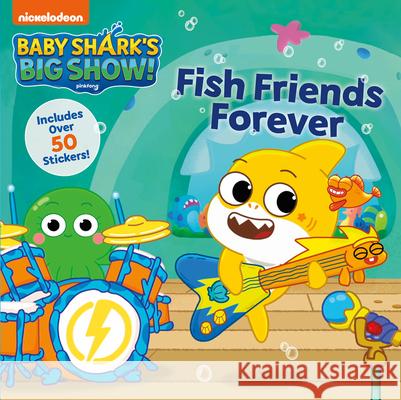Baby Shark's Big Show!: Fish Friends Forever Nickelodeon 9780063158870 HarperFestival - książka