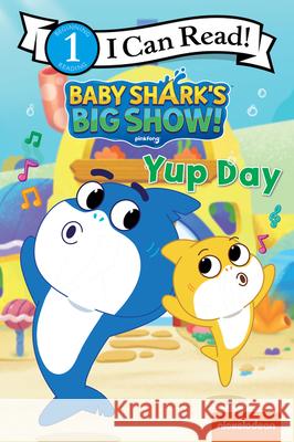 Baby Shark's Big Show!: Yup Day Nickelodeon 9780063158917 HarperCollins - książka