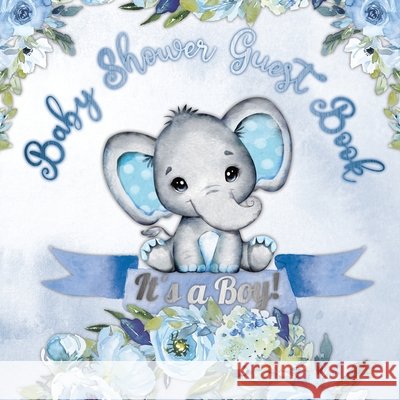 Baby Shower Guest Book: It's a Boy! Elephant & Blue Floral Alternative Theme, Wishes to Baby and Advice for Parents, Guests Sign in Personaliz Tamore, Casiope 9788395766893 Casiope Tamore - książka