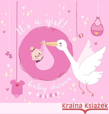 Baby Shower Guest Book: It's a Girl! Pink Stork Alternative Theme, Wishes to Baby and Advice for Parents, Guests Sign in Personalized with Add Tamore, Casiope 9788395723421 Tadeusz Rynkiewicz - książka