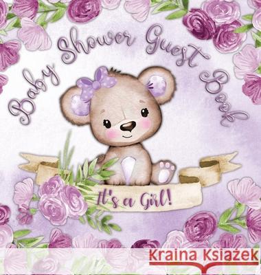 Baby Shower Guest Book: It's a Girl! Teddy Bear Purple Floral Alternative Theme, Wishes to Baby and Advice for Parents, Guests Sign in Persona Tamore, Casiope 9788395798726 Casiope Tamore - książka
