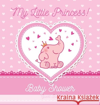 Baby Shower Guest Book: My Little Princess! Elephant Girl, Pink Alternative Theme, Wishes to Baby and Advice for Parents, Guests Sign in Perso Tamore, Casiope 9788395723438 Tadeusz Rynkiewicz - książka