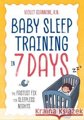 Baby Sleep Training in 7 Days: The Fastest Fix for Sleepless Nights Violet, R. N. Giannone 9781641521079 Althea Press - książka