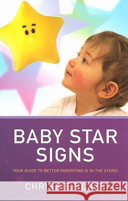 Baby Star Signs – Your Guide to Better Parenting is in the Stars! Chrissie Blaze 9781846941245 John Hunt Publishing - książka