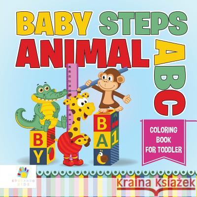 Baby Steps Animal ABC - Coloring Book for Toddler Educando Kids 9781645210108 Educando Kids - książka