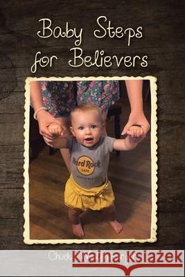 Baby Steps for Believers Chuck Wolfinbarger 9781098058869 Christian Faith - książka