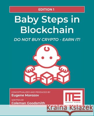 Baby Steps in Blockchain: Do Not Buy Crypto - Earn It! Goodsmith, Coleman, Morozov, Eugene 9798197275370 Independently Published - książka