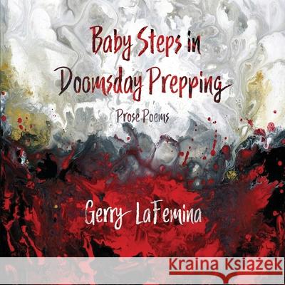 Baby Steps in Doomsday Prepping: Prose Poems Gerry Lafemina 9781948692243 Madville Publishing - książka