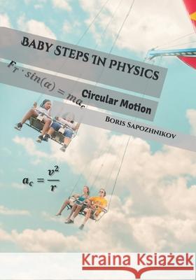 Baby Steps In Physics: Circular Motion Boris Sapozhnikov 9780994802880 How2physics - książka