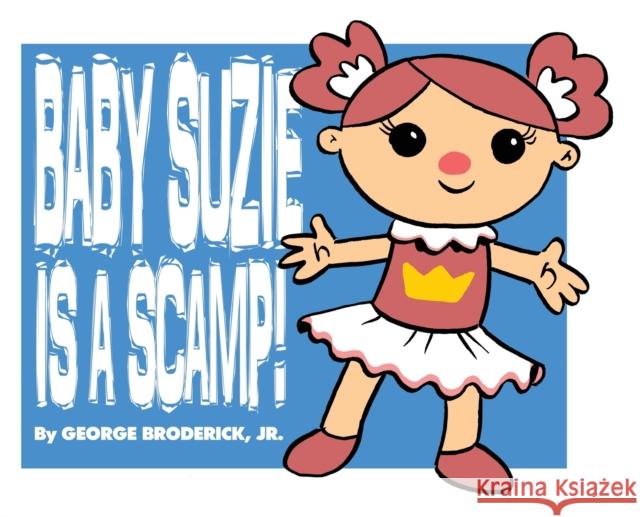 Baby Suzie Is A Scamp George Broderick, Jr, George Broderick, Jr, George Broderick, Jr 9781929515578 Comic Library International 2. - książka