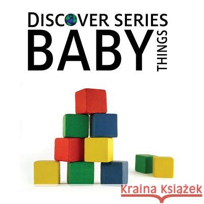 Baby Things: Discover Series Picture Book for Children Xist Publishing 9781623950118 Xist Publishing - książka