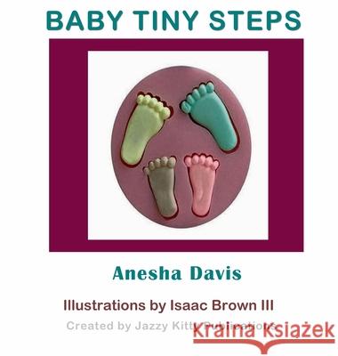 Baby Tiny Steps Anesha Davis Anelda Attaway Isaac Brown 9781732452381 Jazzy Kitty Publishing - książka