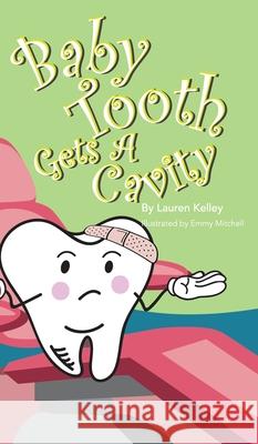 Baby Tooth Gets A Cavity (Hardcover) Kelley, Lauren 9781732642263 Lauren Basom - książka