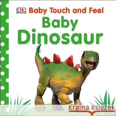Baby Touch and Feel: Baby Dinosaur DK 9781465468413 DK Publishing (Dorling Kindersley) - książka