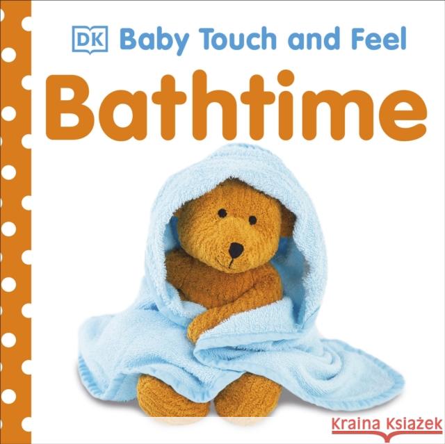 Baby Touch and Feel Bathtime DK 9781405336789 Dorling Kindersley Ltd - książka