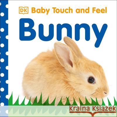 Baby Touch and Feel: Bunny Shannon Beatty Victoria Palastanga Dawn Sirett 9780756689872 DK Publishing (Dorling Kindersley) - książka