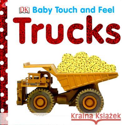 Baby Touch and Feel: Trucks DK Publishing 9780756634650 DK Publishing (Dorling Kindersley) - książka
