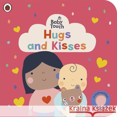 Baby Touch: Hugs and Kisses: A touch-and-feel playbook Ladybird 9780241669617 Penguin Random House Children's UK - książka