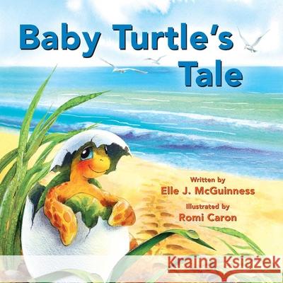 Baby Turtle's Tale Elle J. McGuinness Romi Caron 9781524861155 Andrews McMeel Publishing - książka
