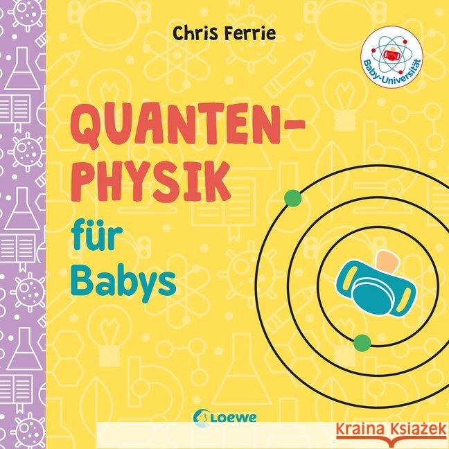 Baby-Universität - Quantenphysik für Babys Ferrie, Chris 9783743203723 Loewe Verlag - książka