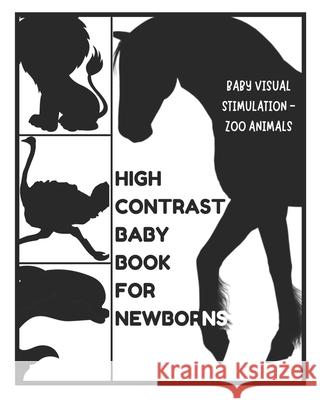 Baby Visual Stimulation - High Contrast Baby Book for Newborns - Zoo Animals: Sensory Book for Newborns 0-6 Months Fletcher, David 9798716823099 Independently published - książka