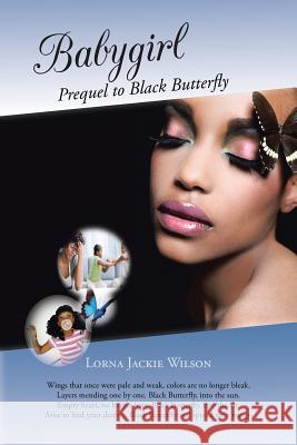 Babygirl: Prequel to Black Butterfly Lorna Jackie Wilson 9781496937582 Authorhouse - książka