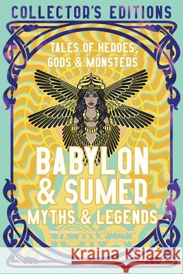 Babylon & Sumer Myths & Legends: Tales of Gods, Heroes & Monsters June Peters 9781835622605 Flame Tree Collections - książka