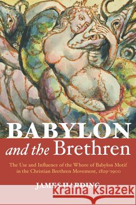 Babylon and the Brethren James Harding 9781625648853 Wipf & Stock Publishers - książka
