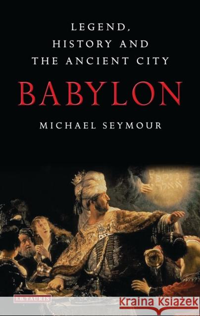 Babylon: Legend, History and the Ancient City Seymour, Michael 9781784536916 I B TAURIS - książka