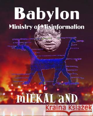 Babylon Ministry of Misinformation Miekal And 9781440401565 Createspace - książka