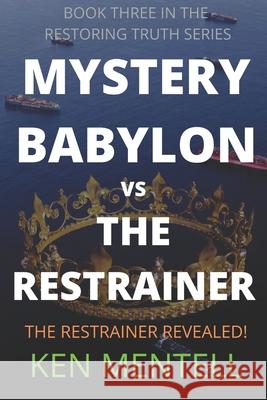 Babylon vs the Restrainer: The Restrainer Revealed! Ken Mentell   9798404666373 Independently Published - książka