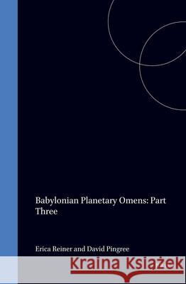 Babylonian Planetary Omens: Part Three E. Reiner D. E. Pingree Erica Reiner 9789056930110 Brill Academic Publishers - książka
