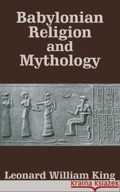 Babylonian Religion and Mythology Leonard William King 9781410204592 Fredonia Books (NL) - książka