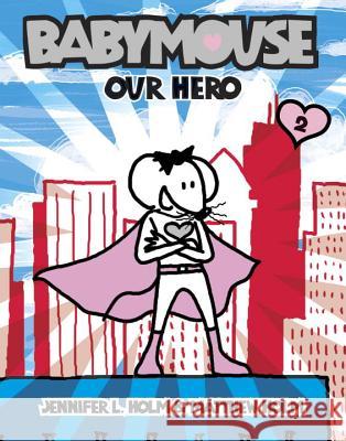 Babymouse #2: Our Hero Jennifer L. Holm Matthew Holm 9780375832307 Random House Books for Young Readers - książka