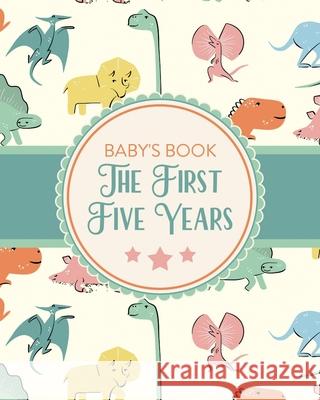 Baby's Book The First Five Years: Memory Keeper First Time Parent As You Grow Baby Shower Gift Placate, Holly 9781953332172 Loverly Family Press - książka