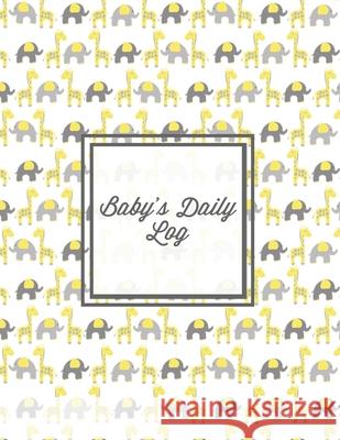 Baby's Daily Log: Baby Tracker Book, Schedules, Track Sleep, Diaper & Feedings, Health Logbook, Shower Gift, Record Newborn Firsts Journ Amy Newton 9781649442017 Amy Newton - książka