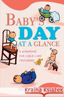 Baby's Day At A Glance: A Workbook For Child Care Providers Weinberger, Arianne 9780595261321 Writers Club Press - książka